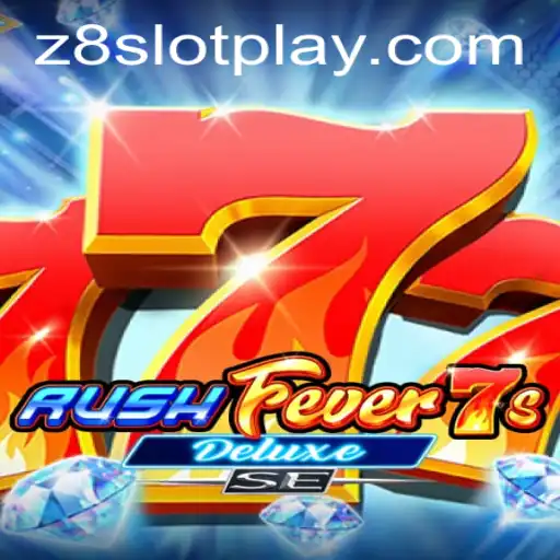 RushFever7sDeluxeSE: The Ultimate Thrill in Z8slot Gaming